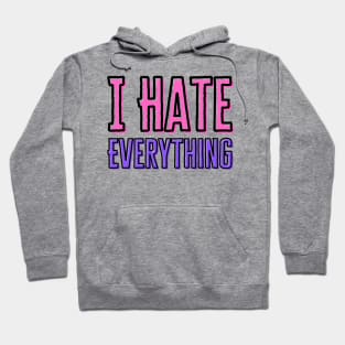 Love To Hate Everything Hoodie